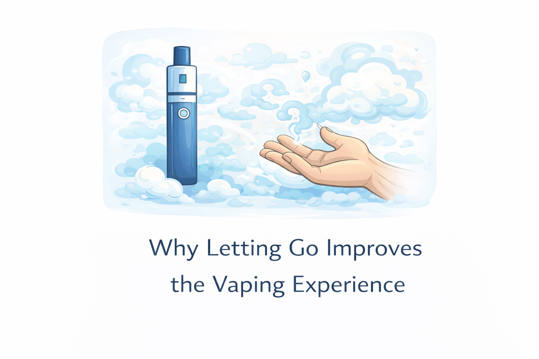 Why Letting Go Improves the Vaping Experience