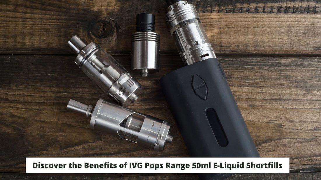Discover the Benefits of IVG Pops Range 50ml E-Liquid Shortfills: Why They're Worth Trying