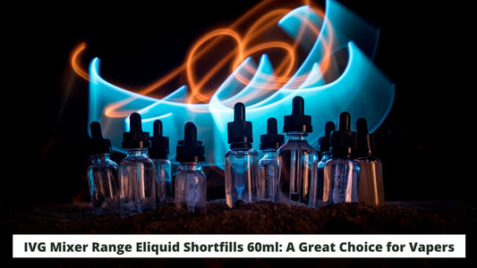 IVG Mixer Range Eliquid Shortfills 60ml: A Great Choice for Vapers