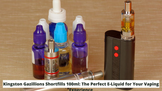 Kingston Gazillions Shortfills 100ml: The Perfect E-Liquid for Your Vaping Experience