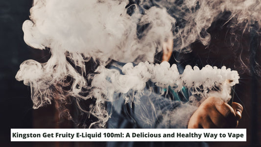 Kingston Get Fruity E-Liquid 100ml: A Delicious and Healthy Way to Vape
