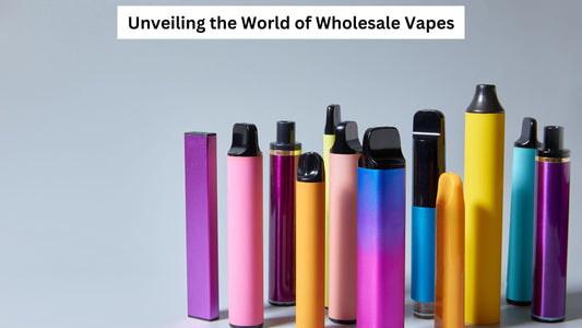 Unveiling the World of Wholesale Vapes
