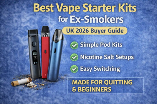 Best Vape Starter Kits for Ex-Smokers UK (2026 Buyer Guide)