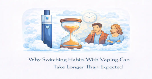 Why Switching Habits With Vaping Can Take Longer Than Expected