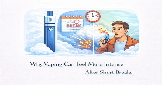 Why Vaping Can Feel More Intense After Short Breaks