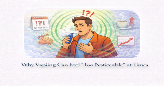 Why Vaping Can Feel “Too Noticeable” at Times