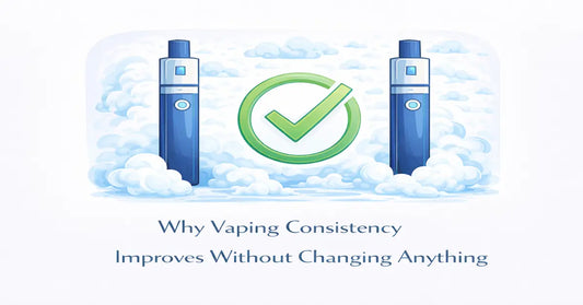 Why Vaping Consistency Improves Without Changing Anything